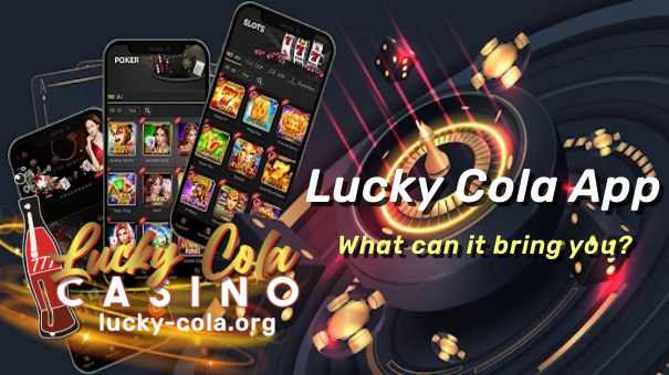 Stay tuned as we take you deeper into what makes the Lucky Cola app the ultimate choice for gaming enthusiasts