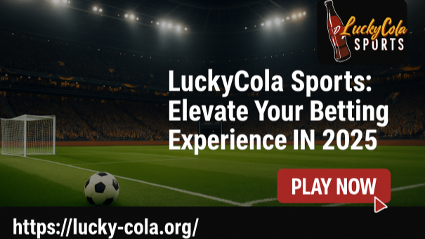 A promotional banner for LuckyCola Sports featuring the tagline "Elevate Your Betting Experience in 2025" with a Play Now button on a dark sports-themed background.