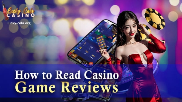 Kaya narito ang simpleng gabay kung paano mo dapat basahin at intindihin ang mga casino game reviews—lalo na sa Lucky Cola.