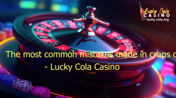 In this comprehensive guide, we’ll explore the most common mistakes players make in online craps, how to fix them, and expert strategies that can help you play smarter at Lucky Cola Casino.
